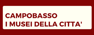 Campobasso - I musei della città