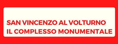 San Vincenzo al Volturno - Il complesso monumentale